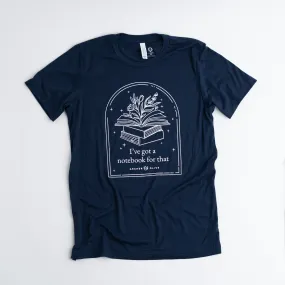 I've Got A Notebook For That: T-Shirt